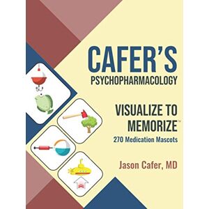 Cafer MD, Jason Cafer's Psychopharmacology: Visualize to Memorize 270 Medication Mascots Cafer MD, Jason Cafer's Psychopharmacology: Visualize to Memorize 270 Medication Mascots