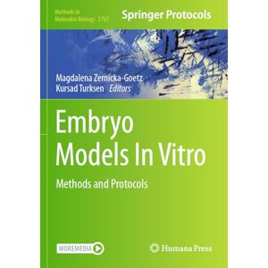 Embryo Models In Vitro: Methods and Protocols: 2767 (Methods in Molecular Biology, 2767) Embryo Models In Vitro: Methods and Protocols: 2767 (Methods in Molecular Biology, 2767)