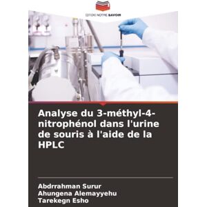 Surur, Abdrrahman Analyse du 3-méthyl-4-nitrophénol dans l'urine de souris à l'aide de la HPLC Surur, Abdrrahman Analyse du 3-méthyl-4-nitrophénol dans l'urine de souris à l'aide de la HPLC