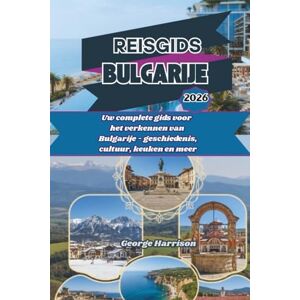 Harrison, George Reisgids Bulgarije 2026: Uw complete gids voor het verkennen van Bulgarije geschiedenis, cultuur, keuken en meer Harrison, George Reisgids Bulgarije 2026: Uw complete gids voor het verkennen van Bulgarije geschiedenis, cultuur, keuken en meer