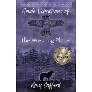 Safford, Amy Goode Vibrations of the Wresting Place Safford, Amy Goode Vibrations of the Wresting Place