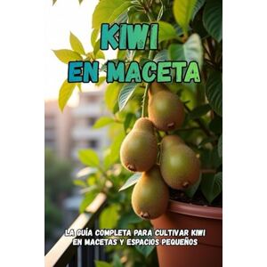 Svitana Kiwi en maceta: La guía completa para cultivar kiwi en macetas y espacios pequeños Svitana Kiwi en maceta: La guía completa para cultivar kiwi en macetas y espacios pequeños