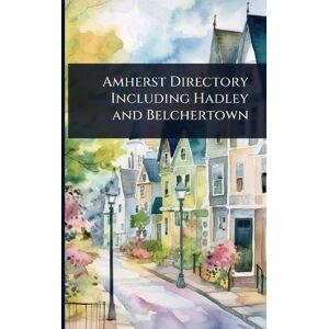 United Amherst Directory Including Hadley and Belchertown United Amherst Directory Including Hadley and Belchertown