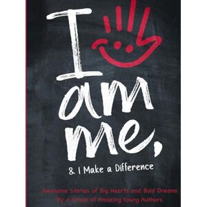 Anari, Aiden and Kason I Am Me & I Make a Difference!: Awesome Stories of Big Hearts and Bold Dreams By a Group of Amazing Young Authors: Awesome Stories of Big Hearts and ... and Bold Dreams By a Group of Amazing Young A Anari, Aiden and Kason I Am Me & I Make a Difference!: Awesome Stories of Big Hearts and Bold Dreams By a Group of Amazing Young Authors: Awesome Stories of Big Hearts and ... and Bold Dreams By a Group of Amazing Young A
