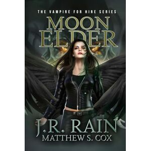 Rain, J.R. Moon Elder: A Samantha Moon Novel (Vampire for Hire) Rain, J.R. Moon Elder: A Samantha Moon Novel (Vampire for Hire)