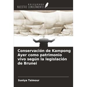 Taimour, Suniya Conservación de Kampong Ayer como patrimonio vivo según la legislación de Brunei Taimour, Suniya Conservación de Kampong Ayer como patrimonio vivo según la legislación de Brunei