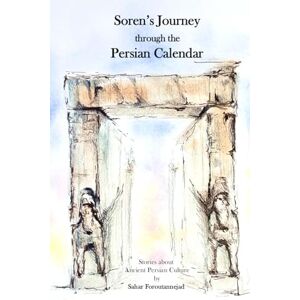 Foroutannejad, Sahar Soren's Journey through the Persian Calendar Foroutannejad, Sahar Soren's Journey through the Persian Calendar