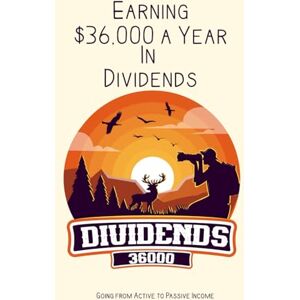 King, Joshua Earning $36,000 a Year in Dividends: Going from Active to Passive Income (Superb Investing) King, Joshua Earning $36,000 a Year in Dividends: Going from Active to Passive Income (Superb Investing)