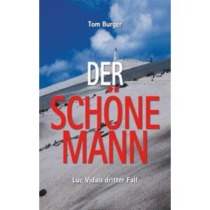 Burger, Tom Der Schöne Mann: Luc Vidals dritter Fall Burger, Tom Der Schöne Mann: Luc Vidals dritter Fall