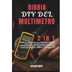 Scott BIBBIA DIY DEL MULTIMETRO: Guida 2 in 1 su come usare uno strumento Dremel, il manuale completo per principianti e professionisti (aggiornato e pratico) Scott BIBBIA DIY DEL MULTIMETRO: Guida 2 in 1 su come usare uno strumento Dremel, il manuale completo per principianti e professionisti (aggiornato e pratico)
