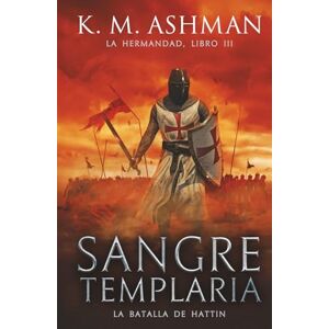 K&M La Hermandad Libro III: Sangre Templaria K&M La Hermandad Libro III: Sangre Templaria