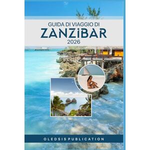 PUBLICATION, OLEDSIS GUIDA DI VIAGGIO DI ZANZIBAR 2026: “Scopri Zanzibar: consigli da esperti, tesori nascosti e attrazioni imperdibili” PUBLICATION, OLEDSIS GUIDA DI VIAGGIO DI ZANZIBAR 2026: “Scopri Zanzibar: consigli da esperti, tesori nascosti e attrazioni imperdibili”