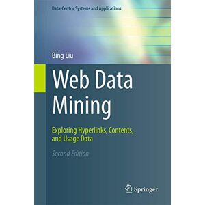 Liu, Bing Web Data Mining: Exploring Hyperlinks, Contents, and Usage Data (Data-Centric Systems and Applications) Liu, Bing Web Data Mining: Exploring Hyperlinks, Contents, and Usage Data (Data-Centric Systems and Applications)