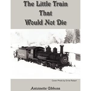 Gibbons, Antoinette The Little Train That Would Not Die Gibbons, Antoinette The Little Train That Would Not Die