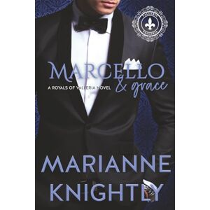Knightly, Marianne Marcello & Grace (Royals of Valleria #2) (Italiano) (Royals of Valleria Italiano) Knightly, Marianne Marcello & Grace (Royals of Valleria #2) (Italiano) (Royals of Valleria Italiano)