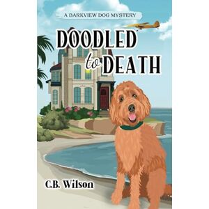 Wilson Doodled to Death: A Dog Lover's Cozy Mystery (Barkview Mysteries) Wilson Doodled to Death: A Dog Lover's Cozy Mystery (Barkview Mysteries)