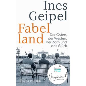 Geipel, Ines Fabelland: Der Osten, der Westen, der Zorn und das Glück Nominiert für den Deutschen Sachbuchpreis 2025 Geipel, Ines Fabelland: Der Osten, der Westen, der Zorn und das Glück Nominiert für den Deutschen Sachbuchpreis 2025