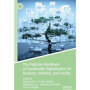 The Palgrave Handbook of Sustainable Digitalization for Business, Industry, and Society The Palgrave Handbook of Sustainable Digitalization for Business, Industry, and Society