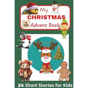Publishing, Georgie My Christmas Advent Book: A Christmas Countdown with 24 Magical Bedtime Stories for Kids with Easy to Read Print about Christmas, Adventure, Magic and ... as a Holiday Gift or a Stocking Stuffer! Publishing, Georgie My Christmas Advent Book: A Christmas Countdown with 24 Magical Bedtime Stories for Kids with Easy to Read Print about Christmas, Adventure, Magic and ... as a Holiday Gift or a Stocking Stuffer!
