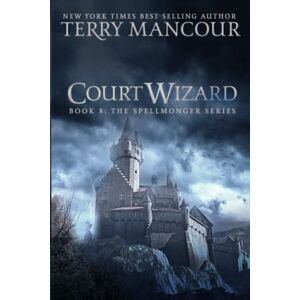 Mancour, Terry Court Wizard: Book Eight Of The Spellmonger Series Mancour, Terry Court Wizard: Book Eight Of The Spellmonger Series