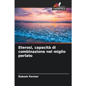 Parmar, Rakesh Eterosi, capacità di combinazione nel miglio perlato Parmar, Rakesh Eterosi, capacità di combinazione nel miglio perlato