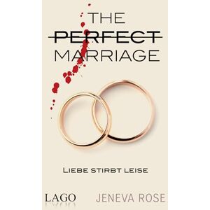 Rose, Jeneva Liebe stirbt leise: The Perfect Marriage. Fesselnde Spannung bis zum Ende. Der Psychothriller-Bestseller mit über 2 Mio. verkauften Exemplaren endlich auf Deutsch Rose, Jeneva Liebe stirbt leise: The Perfect Marriage. Fesselnde Spannung bis zum Ende. Der Psychothriller-Bestseller mit über 2 Mio. verkauften Exemplaren endlich auf Deutsch