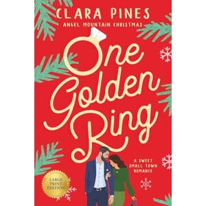 Pines, Clara One Golden Ring: A Sweet Small Town Romance: 2 (Angel Mountain Christmas Large Print) Pines, Clara One Golden Ring: A Sweet Small Town Romance: 2 (Angel Mountain Christmas Large Print)