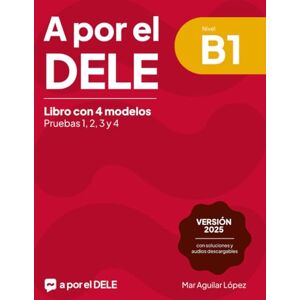 Aguilar Lopez, Mar A por el DELE B1: Libro con 4 modelos de examen de DELE B1 con soluciones (Examen de español DELE) Aguilar Lopez, Mar A por el DELE B1: Libro con 4 modelos de examen de DELE B1 con soluciones (Examen de español DELE)
