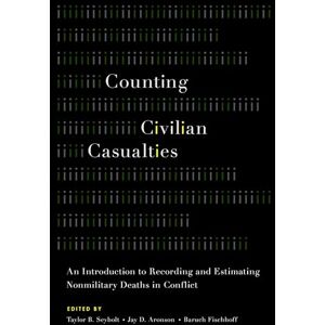 Counting Civilian Casualties: An Introduction To Recording And Estimating Nonmilitary Deaths In Conflict (Studies In Strategic Peacebuilding) Counting Civilian Casualties: An Introduction To Recording And Estimating Nonmilitary Deaths In Conflict (Studies In Strategic Peacebuilding)