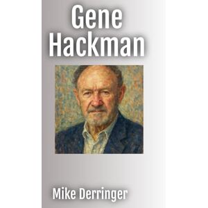 Derringer, Mike Gene Hackman (Actors Retrospective) Derringer, Mike Gene Hackman (Actors Retrospective)