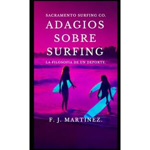 Martínez Licandro, Federico José SURFING.: La filosofía de un deporte. Martínez Licandro, Federico José SURFING.: La filosofía de un deporte.