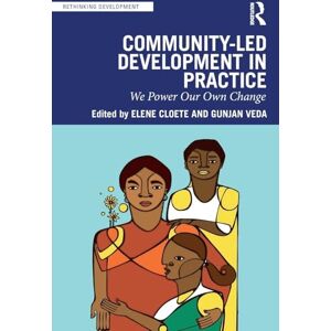 Community-Led Development in Practice: We Power Our Own Change (Rethinking Development) Community-Led Development in Practice: We Power Our Own Change (Rethinking Development)