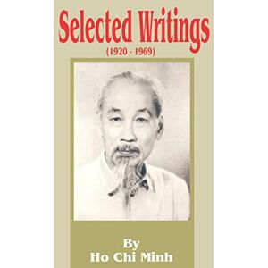 Ho, Chi Minh Selected Writings 1920-1969 Ho, Chi Minh Selected Writings 1920-1969
