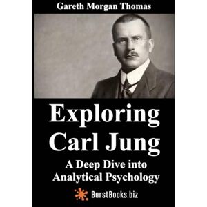 Thomas, Gareth Morgan Exploring Carl Jung: A Deep Dive into Analytical Psychology (Mind, Brain, and Behavior Series) Thomas, Gareth Morgan Exploring Carl Jung: A Deep Dive into Analytical Psychology (Mind, Brain, and Behavior Series)