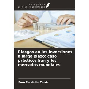 Zorufchin Tamiz, Sara Riesgos en las inversiones a largo plazo: caso práctico: Irán y los mercados mundiales Zorufchin Tamiz, Sara Riesgos en las inversiones a largo plazo: caso práctico: Irán y los mercados mundiales
