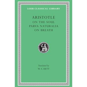 Aristotle, Aristotle On the Soul. Parva Naturalia. On Breath (Loeb Classical Library 288) Aristotle, Aristotle On the Soul. Parva Naturalia. On Breath (Loeb Classical Library 288)