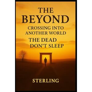 Sterling The Beyond I Crossing Into Another World I The Dead don´t sleep: From Cemeteries to Digital Immortality – A Look Ahead Sterling The Beyond I Crossing Into Another World I The Dead don´t sleep: From Cemeteries to Digital Immortality – A Look Ahead