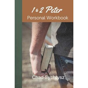 Sychtysz, Chad 1 & 2 Peter Personal Workbook Sychtysz, Chad 1 & 2 Peter Personal Workbook