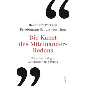 Pörksen, Bernhard Die Kunst des Miteinander-Redens: Über den Dialog in Gesellschaft und Politik Pörksen, Bernhard Die Kunst des Miteinander-Redens: Über den Dialog in Gesellschaft und Politik