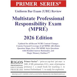 Rigos, James J. Primer Series Uniform Bar Exam (UBE) Review Multistate Professional Responsibility Exam (MPRE) 2026 Edition (Rigos UBE 2026 Book Series) Rigos, James J. Primer Series Uniform Bar Exam (UBE) Review Multistate Professional Responsibility Exam (MPRE) 2026 Edition (Rigos UBE 2026 Book Series)