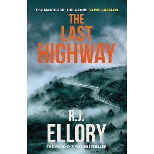 Ellory, R.J. The Last Highway: The gripping new mystery from the award-winning, bestselling author of A QUIET BELIEF IN ANGELS Ellory, R.J. The Last Highway: The gripping new mystery from the award-winning, bestselling author of A QUIET BELIEF IN ANGELS