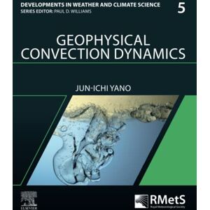 Yano Geophysical Convection Dynamics: Volume 5 (Developments in Weather and Climate Science) Yano Geophysical Convection Dynamics: Volume 5 (Developments in Weather and Climate Science)