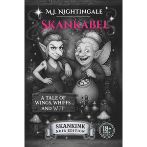 Nightingale, M.J. Skankabel: A Tale of Wings, Whiffs, and WTF. Nightingale, M.J. Skankabel: A Tale of Wings, Whiffs, and WTF.