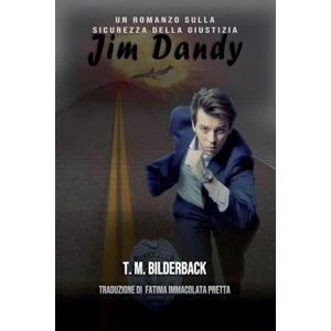 Bilderback, T. M. Jim Dandy Un Romanzo Sulla Sicurezza Della Giustizia (9) Bilderback, T. M. Jim Dandy Un Romanzo Sulla Sicurezza Della Giustizia (9)