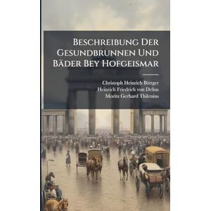 Böttger, Christoph Heinrich Beschreibung Der Gesundbrunnen Und Bäder Bey Hofgeismar Böttger, Christoph Heinrich Beschreibung Der Gesundbrunnen Und Bäder Bey Hofgeismar