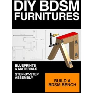 BDSM, LIORN DIY BDSM Furniture constraint bench blueprint: Build a wood constraint bench at home (DIY BDSM FURNITURES) BDSM, LIORN DIY BDSM Furniture constraint bench blueprint: Build a wood constraint bench at home (DIY BDSM FURNITURES)