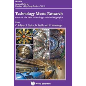 Technology Meets Research 60 Years Of Cern Technology: Selected Highlights: 27 (Advanced Series on Directions in High Energy Physics) Technology Meets Research 60 Years Of Cern Technology: Selected Highlights: 27 (Advanced Series on Directions in High Energy Physics)