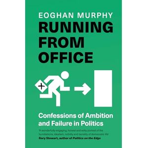 Murphy, Eoghan Running From Office: 'Wonderfully engaging, honest and witty' Rory Stewart -THE NUMBER ONE BESTSELLER Murphy, Eoghan Running From Office: 'Wonderfully engaging, honest and witty' Rory Stewart -THE NUMBER ONE BESTSELLER
