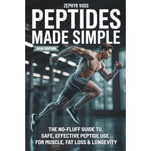 Voss Peptides Made Simple: The No-Fluff Guide to Safe, Effective Peptide Use for Muscle, Fat Loss & Longevity Voss Peptides Made Simple: The No-Fluff Guide to Safe, Effective Peptide Use for Muscle, Fat Loss & Longevity