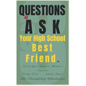 Reed, Evelyn 33 Questions to Ask Your High School Best Friend: Relive Your Favorite Memories Together (The Friendship Chronicles) Reed, Evelyn 33 Questions to Ask Your High School Best Friend: Relive Your Favorite Memories Together (The Friendship Chronicles)